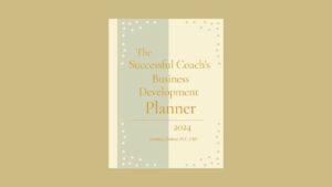 The Successful Coach's Business Development Planner 2024 Kim Dubrul